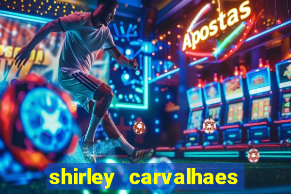 shirley carvalhaes porto seguro